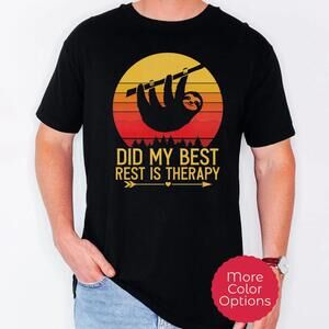 Funny Sloth Shirt - Did My Best, Rest Is Therapy, , Funny Shirt, Mothers